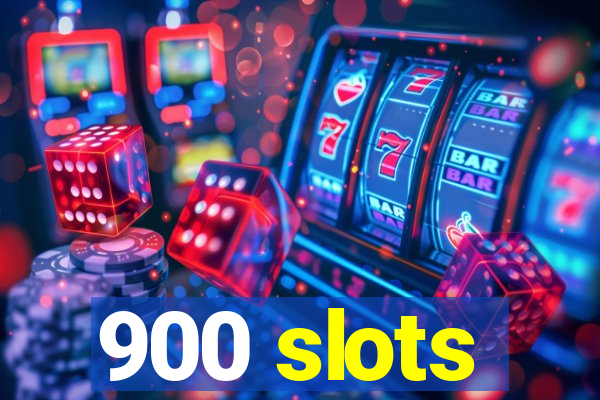 900 slots